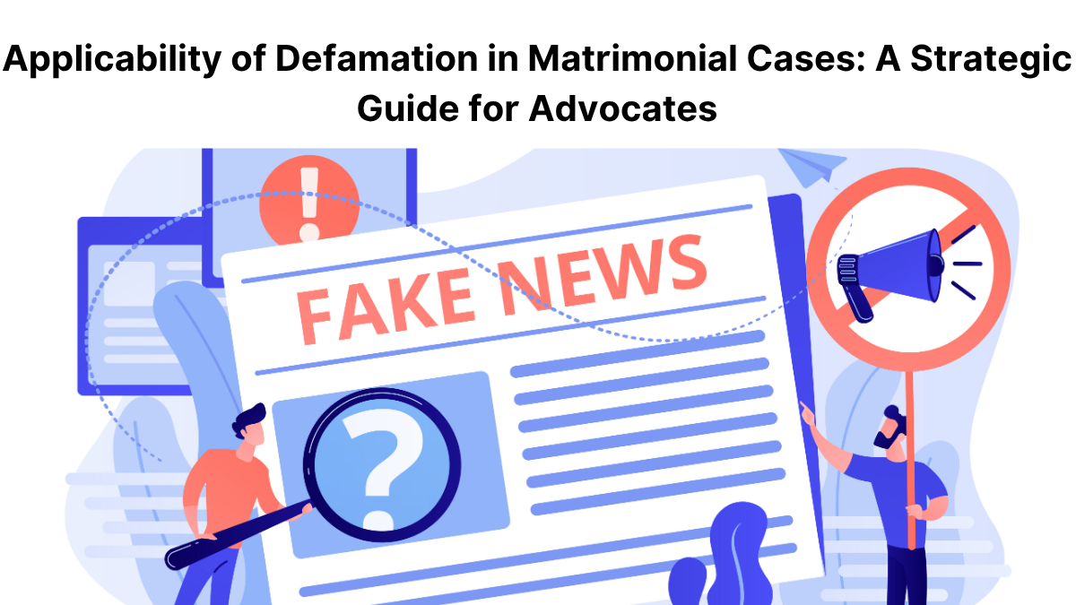 Defamation in Matrimonial Cases: A Strategic Guide for Advocates
