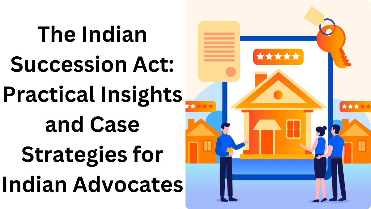 The Indian Succession Act: Practical Insights